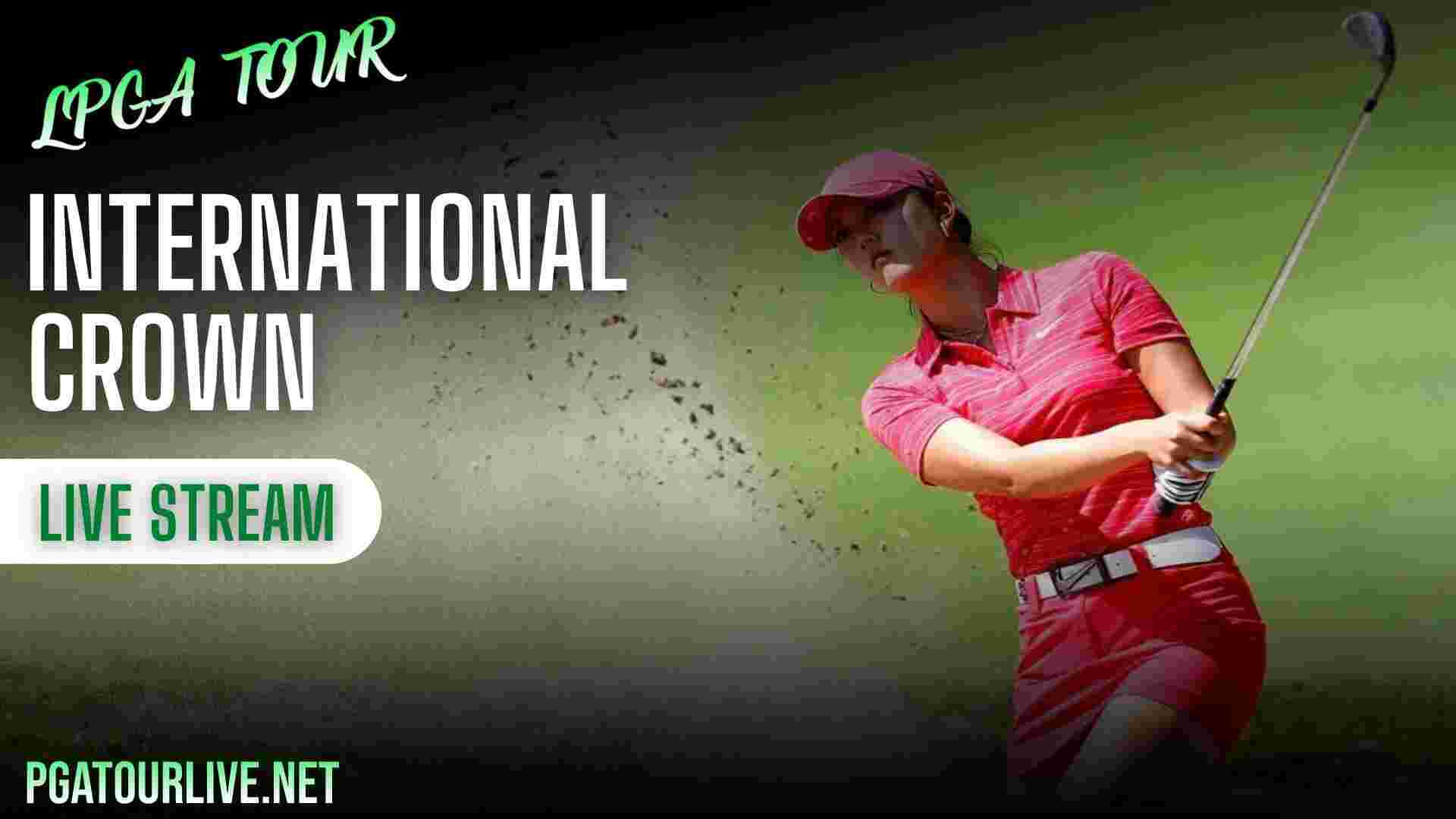 International Crown Golf Live Stream LPGA Tour